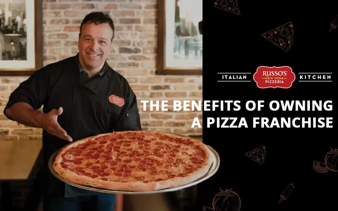 The Benefits of Owning a Pizza Franchise