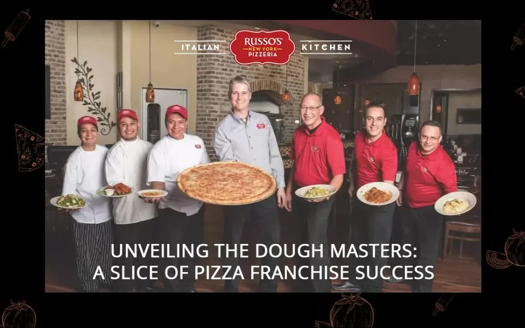 Unveiling the Dough Masters: A Slice of Pizza Franchise Success
